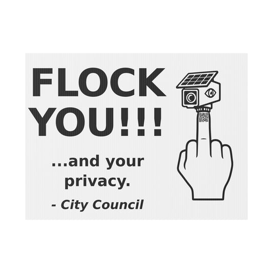Anti Flock Camera Yard Sign 24x18 | FLOCK YOU and Your Privacy | Anti ALPR License Plate Reader Surveillance Protest Sign w Stake